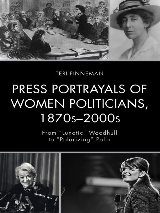Title details for Press Portrayals of Women Politicians, 1870s–2000s by Teri Finneman - Available